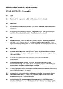 EAST	
  DUNBARTONSHIRE	
  ARTS	
  COUNCIL	
   	
   REVISED	
  CONSTITUTION	
  –	
  February	
  2013	
     	
   1.0	
  	
  