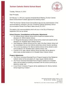 Tuesday, February 12, 2013 Dear Principals, On February 11, 2013 at a regularly scheduled Board Meeting, Durham Catholic District School Board Trustees approved the following motion: “THAT the Durham Catholic District 