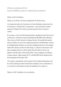 CCM Intersessional Meeting[removed]1t Statement by SWEDEN on agenda item “Stockpile Destruction and Retention” Thank you Mr. Coordinator, Thank you for all the work done in preparation for this discussion. As I menti