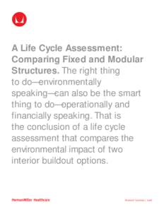 A Life Cycle Assessment: Comparing Fixed and Modular Structures. The right thing to do—environmentally speaking—can also be the smart thing to do—operationally and