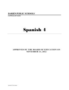 DARIEN PUBLIC SCHOOLS CURRICULUM GUIDE Spanish 4  APPROVED BY THE BOAR D OF EDUCATION ON
