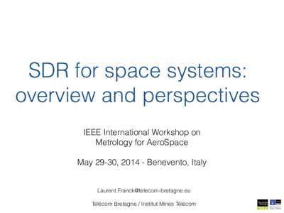 SDR for space systems: overview and perspectives IEEE International Workshop on Metrology for AeroSpace !