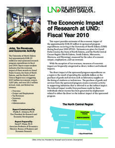 The Economic Impact of Research at UND: Fiscal Year 2010 Jobs, Tax Revenues, and Economic Activity The University of North Dakota