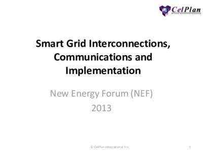 Smart Grid Interconnections, Communications and Implementation New Energy Forum (NEF) 2013
