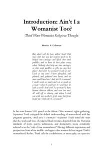 Introduction: Ain’t I a Womanist Too? Third Wave Womanist Religious Thought Monica A. Coleman  But what’s all dis here talkin’ bout? Dat