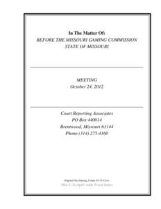 In The Matter Of: BEFORE THE MISSOURI GAMING COMMISSION STATE OF MISSOURI MEETING October 24, 2012