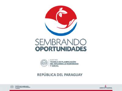 REPÚBLICA DEL PARAGUAY  Nuestra obsesión: oportunidad para todos Nuestra meta: reducir la pobreza Discurso inaugural del Presidente Horacio Cartes, 15 de Agosto 2013