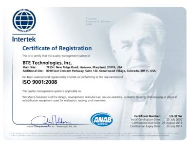 Certificate of Registration This is to certify that the quality management system of BTE Technologies, Inc. Main Site: 7455-L New Ridge Road, Hanover, Maryland, 21076, USA