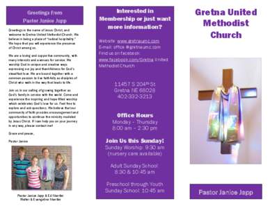 Greetings from Pastor Janice Japp Greetings in the name of Jesus Christ, and welcome to Gretna United Methodist Church. We believe in being a place of “radical hospitality.” We hope that you will experience the prese