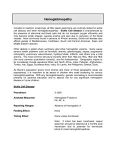 Hemoglobinopathy Included in newborn screenings, all filter paper specimens are routinely tested for sickle cell disease and other hemoglobinopathies. Sickle Cell disease is characterized by the presence of abnormal red 