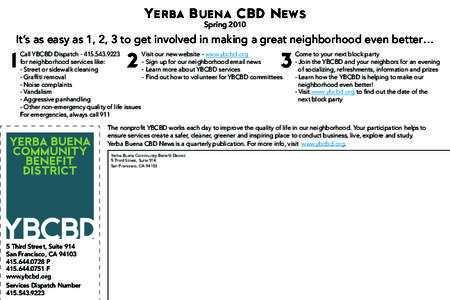 Yerba Buena CBD News Spring 2010 It’s as easy as 1, 2, 3 to get involved in making a great neighborhood even better…  1