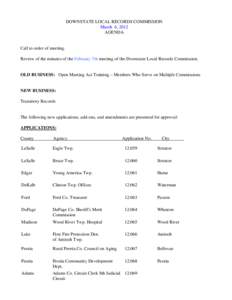 DOWNSTATE LOCAL RECORDS COMMISSION March 6, 2012 AGENDA Call to order of meeting. Review of the minutes of the February 7th meeting of the Downstate Local Records Commission.