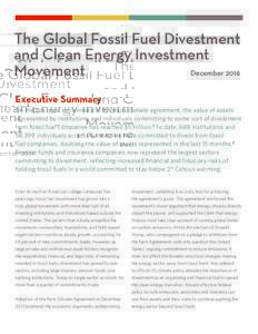 The Global Fossil Fuel Divestment and Clean Energy Investment Movement December 2016 Executive Summary On the one-year anniversary of the Paris climate agreement, the value of assets