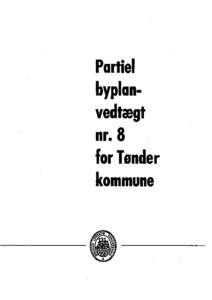 Partiel • byplanvedtægt nr.8 for.Tønder kommune