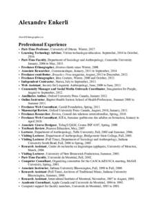 Alexandre Enkerli  Professional Experience • Part-Time Professor, University of Ottawa. Winter, 2017. • Learning Technology Advisor, Vitrine technologie-éducation. September, 2014 to October,