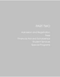 PART TWO Admission and Registration Fees Financial Aid and Scholarships Student Services Special Programs