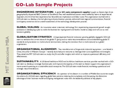 GO-Lab Sample Projects	 
 ENGINEERING INTEGRATION: A global $8B auto component supplier sought to better align three geographically dispersed R&D Centers of Excellence. Two well established centers were staffed by teams 