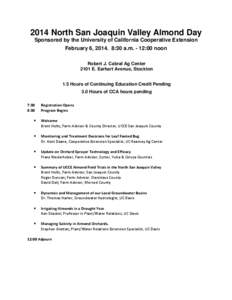 2014 North San Joaquin Valley Almond Day Sponsored by the University of California Cooperative Extension February 6, [removed]:30 a.m. - 12:00 noon Robert J. Cabral Ag Center 2101 E. Earhart Avenue, Stockton 1.5 Hours of C