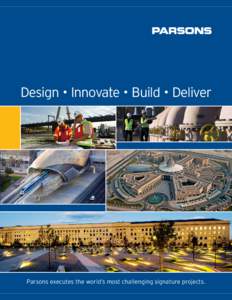 Design • Innovate • Build • Deliver  Parsons executes the world’s most challenging signature projects. Our Company — Our Values