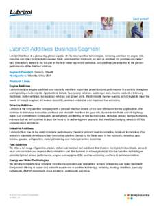 fact sheet  Lubrizol Additives Business Segment Lubrizol Additives is a pioneering global supplier of chemical additive technologies, including additives for engine oils, driveline and other transportation-related fluids