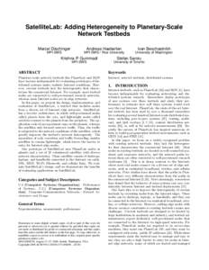 SatelliteLab: Adding Heterogeneity to Planetary-Scale Network Testbeds Marcel Dischinger Andreas Haeberlen