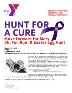 HUNT FOR A CURE Move forward for Mary  5k, Fun Run, & Easter Egg Hunt