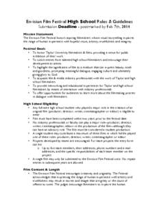 Envision Film Festival High School Rules & Guidelines Submission Deadline - postmarked by Feb 7th, 2014 Mission Statement The Envision Film Festival honors aspiring filmmakers whose visual storytelling explores the range