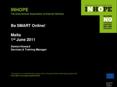 INHOPE The International Association of Internet Hotlines Be SMART Online! Malta 1st June 2011