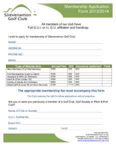 Membership Application Form[removed]All members of our club have Full G.U.I. or I.L.G.U. affiliation and handicap. I wish to apply for membership of Slievenamon Golf Club. NAME: