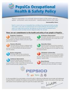 PepsiCo Occupational Health & Safety Policy “PepsiCo’s responsibility is to continually improve all aspects of the world in which we operate – environment, social, and economic – creating a better tomorrow than t