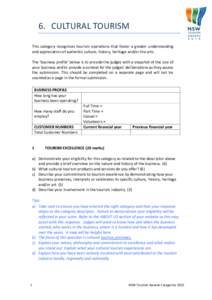 6. CULTURAL TOURISM This category recognises tourism operations that foster a greater understanding and appreciation of authentic culture, history, heritage and/or the arts. The ‘business profile’ below is to provide