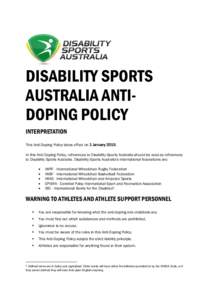 DISABILITY SPORTS AUSTRALIA ANTIDOPING POLICY INTERPRETATION This Anti-Doping Policy takes effect on 1 January[removed]In this Anti-Doping Policy, references to Disability Sports Australia should be read as references to D