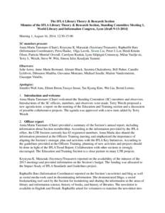 The IFLA Library Theory & Research Section Minutes of the IFLA Library Theory & Research Section, Standing Committee Meeting 1, World Library and Information Congress, Lyon [draft[removed]Meeting 1, August 16, 2014, 1