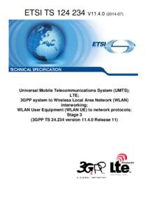 TS[removed]V11[removed]Universal Mobile Telecommunications System (UMTS); LTE; 3GPP system to Wireless Local Area Network (WLAN) interworking; WLAN User Equipment (WLAN UE) to network protocols; Stage 3  (3GPP TS[removed] 