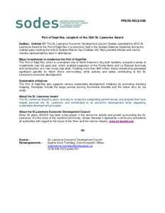PRESS RELEASE  Port of Sept-Îles, recipient of the 18th St. Lawrence Award Québec, October 27- The St. Lawrence Economic Development Council (Sodes) awarded the 2010 St. Lawrence Award to the Port of Sept-Îles in a ce