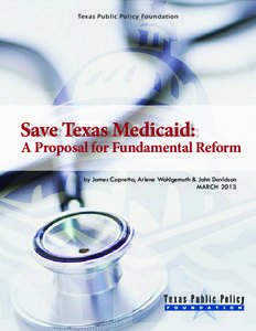 Texas Public Polic y Foundation  A Proposal for Fundamental Reform by James Capretta, Arlene Wohlgemuth & John Davidson march 2013