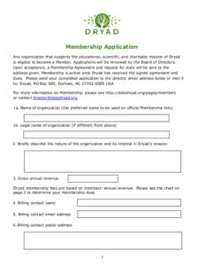 Membership Application Any organization that supports the educational, scientific, and charitable mission of Dryad is eligible to become a Member. Applications will be reviewed by the Board of Directors. Upon acceptance,