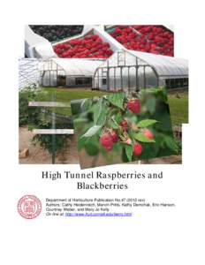 High Tunnel Raspberries and Blackberries Department of Horticulture Publication No[removed]rev) Authors: Cathy Heidenreich, Marvin Pritts, Kathy Demchak, Eric Hanson, Courtney Weber, and Mary Jo Kelly On line at: http:/