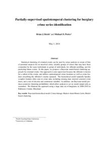 Partially-supervised spatiotemporal clustering for burglary crime series identification Brian J. Reich1 and Michael D. Porter2 May 1, 2014