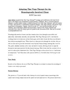 Adapting Thai Yoga Therapy for the Neurologically Involved Client ©2005 Ann Airey Ann Airey completed her Thai Yoga Therapy™ training and certification with Saul David Raye at the White Lotus Foundation in Santa Barba