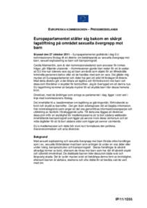 EUROPEISKA KOMMISSIONEN – PRESSMEDDELANDE  Europaparlamentet ställer sig bakom en skärpt lagstiftning på området sexuella övergrepp mot barn Bryssel den 27 oktober 2011 – Europaparlamentet godkände i dag EUkomm
