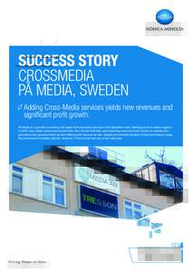 SUCCESS STORY Crossmedia PÅ Media, Sweden Adding Cross-Media services yields new revenues and significant profit growth. PÅ Media is a provider of printing and digital communication services in the Stockholm area. Star