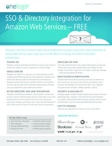 P R O D U C T DATA S H E E T  SSO & Directory Integration for Amazon Web Services – FREE OneLogin’s Free Plan for Amazon Web Services enables firms to easily connect their internal directories to Amazon Web Services,