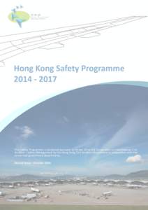 This Safety Programme is produced pursuant to Annex 19 to the Convention on International Civil Aviation – Safety Management by the Hong Kong Civil Aviation Department in conjunction with the concerned government depar