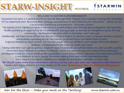 WELCOME TO EDITION 5 of STARW-INSIGHT! November has been a n upbeat month for Starwin Management! Projects have included working with Basketball N T to implement their „Bouncing Back‟ strategy and planning for their 