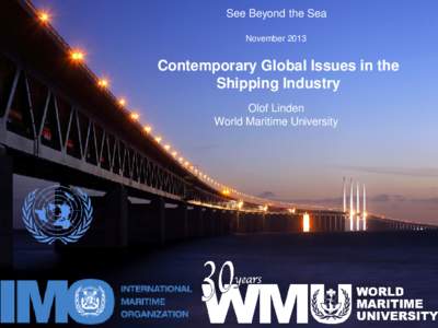 See Beyond the Sea November 2013 Contemporary Global Issues in the Shipping Industry Olof Linden