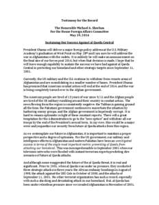 Testimony for the Record The Honorable Michael A. Sheehan For the House Foreign Affairs Committee May 19, 2014 Sustaining Our Success Against al Qaeda Central President Obama will deliver a major foreign policy address a