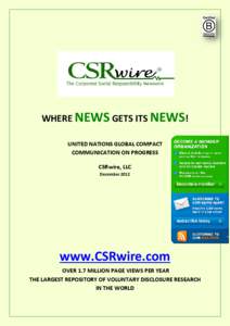 WHERE NEWS GETS ITS NEWS! UNITED NATIONS GLOBAL COMPACT COMMUNICATION ON PROGRESS CSRwire, LLC December 2012