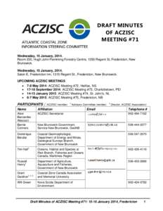 DRAFT MINUTES OF ACZISC MEETING #71 Wednesday, 15 January, 2014. Room 230, Hugh John Flemming Forestry Centre, 1350 Regent St, Fredericton, New Brunswick.