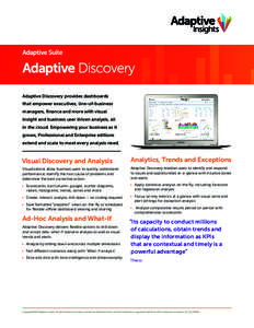 Adaptive Discovery provides dashboards that empower executives, line-of-business managers, finance and more with visual insight and business user driven analysis, all in the cloud. Empowering your business as it grows, P